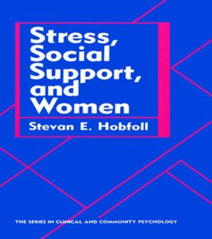 Cover of the book Stress, Social Support, And Women by Elizabeth T. Hulbert, Marjorie M. Petit, Caroline B. Ebby, Elizabeth P. Cunningham, Robert E. Laird