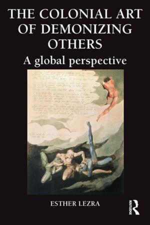 Cover of the book The Colonial Art of Demonizing Others by Charlotte Øland Madsen, Mette Vinther Larsen, Lone Hersted, Jørgen Gulddahl Rasmussen