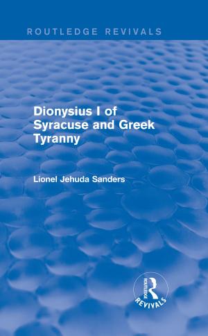 Cover of the book Dionysius I of Syracuse and Greek Tyranny (Routledge Revivals) by 