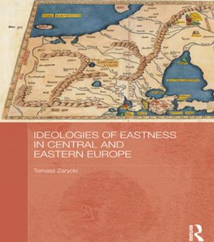 Cover of the book Ideologies of Eastness in Central and Eastern Europe by Michelle Betsill, Harriet Bulkeley