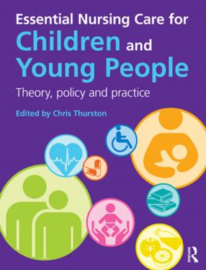 Cover of the book Essential Nursing Care for Children and Young People by Rhona K.M. Smith