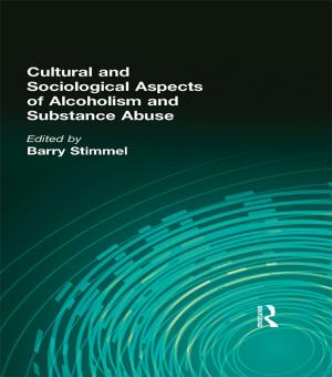 Cover of the book Cultural and Sociological Aspects of Alcoholism and Substance Abuse by Amita Chatterjee, Rahul Banerjee