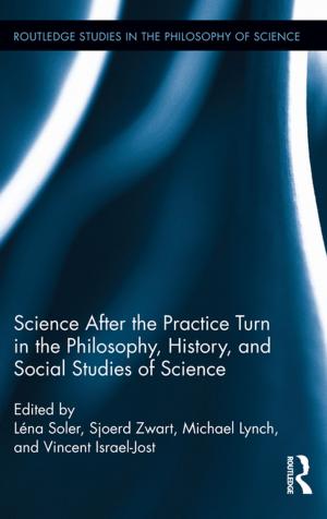 Cover of the book Science after the Practice Turn in the Philosophy, History, and Social Studies of Science by Leon Cruickshank