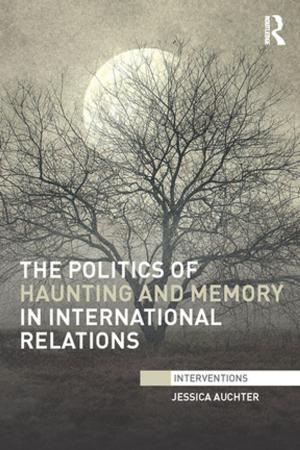 Book cover of The Politics of Haunting and Memory in International Relations