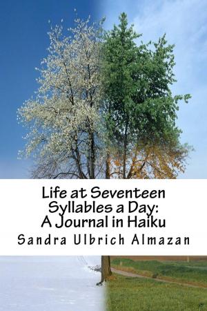 Cover of the book Life at Seventeen Syllables a Day: A Journal in Haiku by Judy Blevins, Carroll Multz