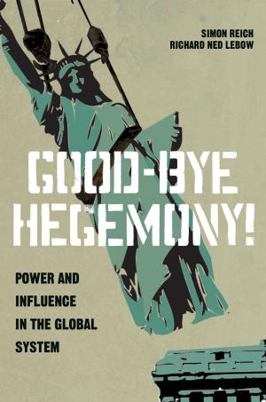 Cover of the book Good-Bye Hegemony! by Helen Margetts, Peter John, Scott Hale, Taha Yasseri