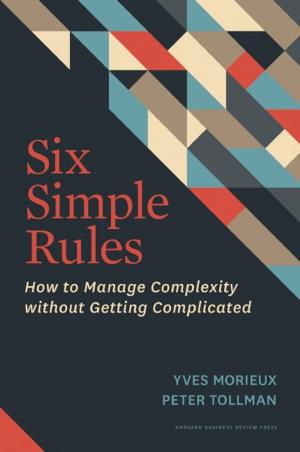 Cover of the book Six Simple Rules by Harvard Business Review, Clayton M. Christensen, Daniel Goleman, Michael E. Porter, Peter F. Drucker