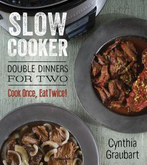 Cover of the book Slow Cooker Double Dinners for Two by Madge Baird