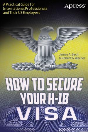 Cover of the book How to Secure Your H-1B Visa by Wallace Jackson