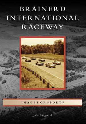 Cover of the book Brainerd International Raceway by Martha Ruth Burczyk