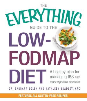 Cover of the book The Everything Guide To The Low-FODMAP Diet by David Rye, Marcia Rye