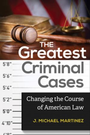 Cover of the book The Greatest Criminal Cases: Changing the Course of American Law by Dorothea Schulz