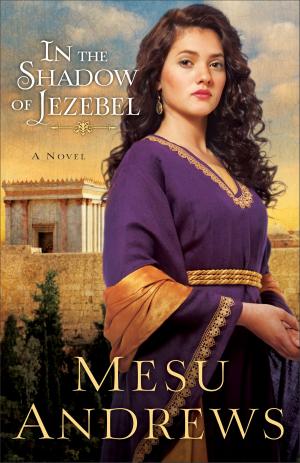 Book cover of In the Shadow of Jezebel (Treasures of His Love Book #4)