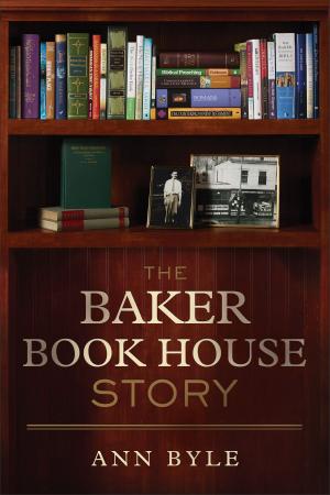 Cover of the book The Baker Book House Story by Jud Wilhite