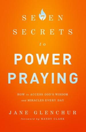 Cover of the book 7 Secrets to Power Praying by Melody Carlson