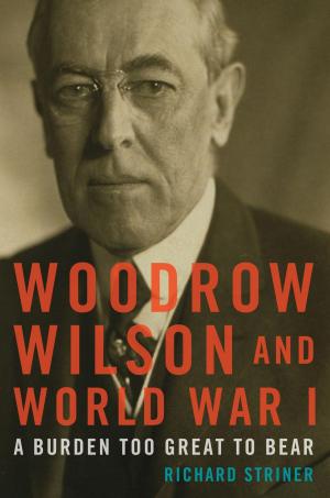 Cover of the book Woodrow Wilson and World War I by Richard L. Rubenstein