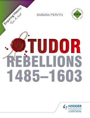 Cover of the book Enquiring History: Tudor Rebellions 1485-1603 by Maria Ferreiro Peteiro, Elizabeth Rasheed, Linda Wyatt