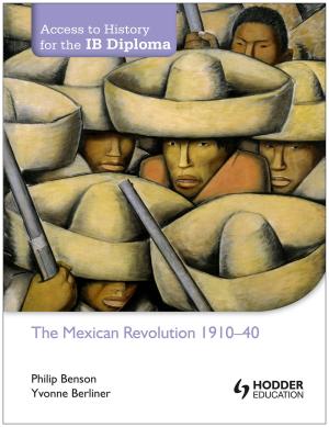 Cover of the book Access to History for the IB Diploma: The Mexican Revolution 1884-1940 by Peter Morrisson