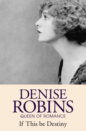 Cover of the book If This Be Destiny by Denise Robins