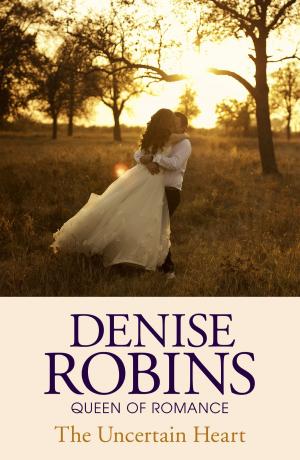 Cover of the book The Uncertain Heart by Denise Robins