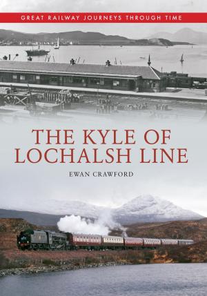 Cover of the book The Kyle of Lochalsh Line Great Railway Journeys Through Time by E. C. Coleman