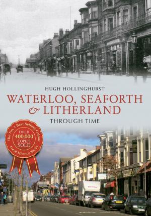 Cover of the book Waterloo, Seaforth & Litherland Through Time by John Buchan
