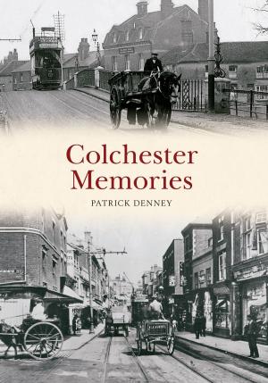 Cover of the book Colchester Memories by Mervyn Edwards