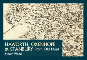 Cover of the book Haworth, Oxenhope & Stanbury From Old Maps by Kristina Bedford
