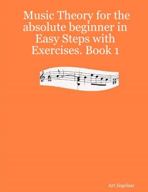 bigCover of the book Music Theory for the Absolute Beginner In Easy Steps With Exercises.: Book 1 by 