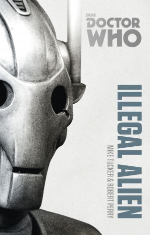 Cover of the book Doctor Who: Illegal Alien by Alex Hannaford
