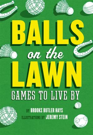 Cover of the book Balls on the Lawn by Sarah Mitchell Hansen, Rick Rodgers, Karen Mitchell