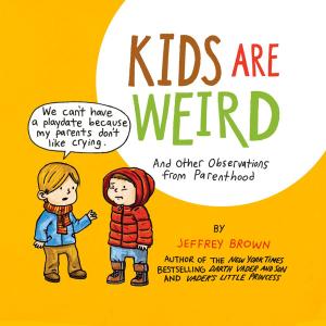 Cover of the book Kids Are Weird by Taro Gomi