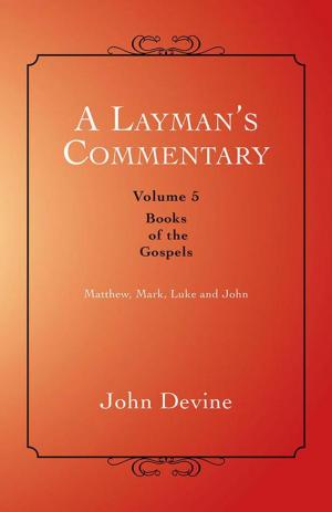 Cover of the book A Layman’S Commentary Volume 5 by Mark Earlix