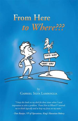 Cover of the book From Here to Where??? by Jénal N. Menola