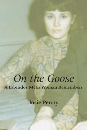 Cover of the book On the Goose by Peregrine Acland, Pauline Johnson, Roger Lemelin, Hugh Garner, Patrick Slater, Louis Hemon, Wyndham Lewis