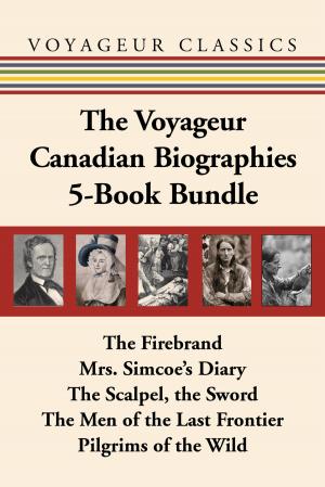 Cover of the book The Voyageur Canadian Biographies 5-Book Bundle by Aaron Saunders