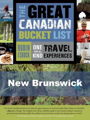 Cover of the book The Great Canadian Bucket List — New Brunswick by Donald J. Hauka
