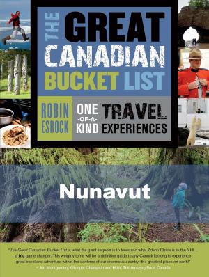 Cover of the book The Great Canadian Bucket List — Nunavut by Lionel & Patricia Fanthorpe