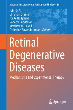 Cover of the book Retinal Degenerative Diseases by Sima Noghanian, Abas Sabouni, Travis Desell, Ali Ashtari