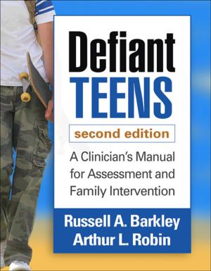 Cover of the book Defiant Teens, Second Edition by Kimber L. Wilkerson, PhD, Aaron B. T. Perzigian, MS, Jill K. Schurr, PhD