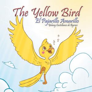 Cover of the book The Yellow Bird / El Pajarillo Amarillo by Mario Alejandro Arellano Morales