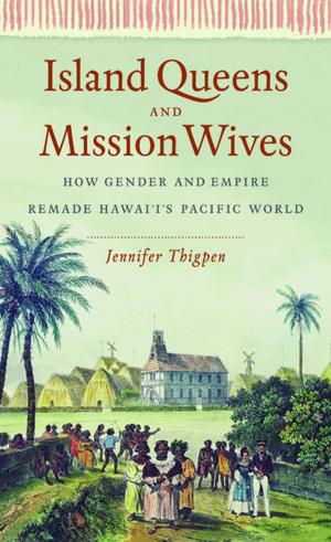 Cover of the book Island Queens and Mission Wives by Marjorie N. Feld