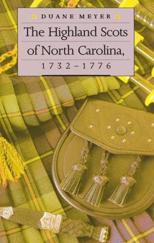 Cover of the book The Highland Scots of North Carolina, 1732-1776 by Michael H. Kater