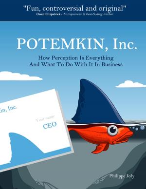 Cover of the book Potemkin, Inc. - How Perception Is Everything and What to Do With It In Business by Merriam Press
