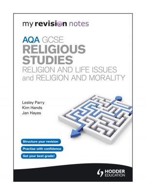 Book cover of My Revision Notes: AQA GCSE Religious Studies: Religion and Life Issues and Religion and Morality
