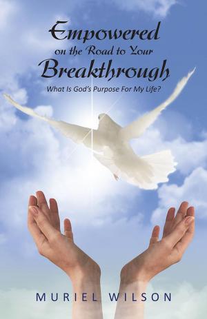 Cover of the book Empowered on the Road to Your Breakthrough by Mariam Trichas