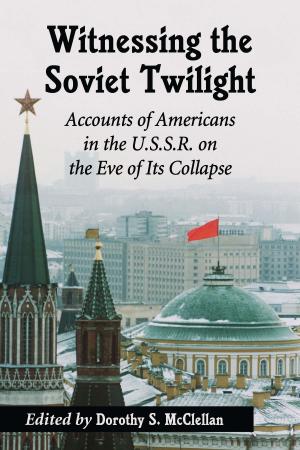 Cover of the book Witnessing the Soviet Twilight by Nannie Greene, Catherine Stokes Sheppard