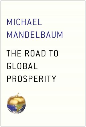 Cover of the book The Road to Global Prosperity by Nikos Kazantzakis