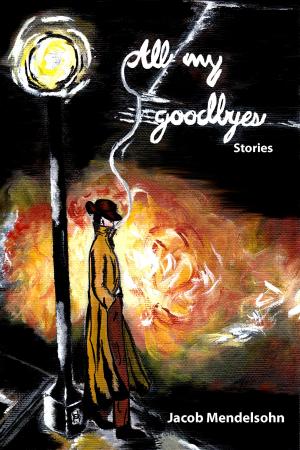 Cover of the book All My Goodbyes by Jackie Lee Miles