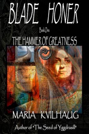 Cover of the book BLADE HONER - Book One: The Hammer of Greatness by Magda Jozsa